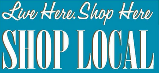 LIVE HERE SHOP HERE SHOP LOCAL logo