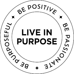 LIVE IN PURPOSE BE PURPOSEFUL BE POSITIVE BE PASSIONATE logo