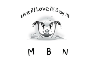 LIVE IT! LOVE IT! SAY IT! MBN logo