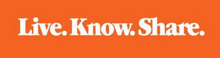 LIVE. KNOW. SHARE. logo