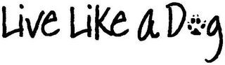 LIVE LIKE A DOG logo