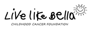 LIVE LIKE BELLA CHILDHOOD CANCER FOUNDATION logo