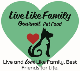 LIVE LIKE FAMILY GOURMET PET FOOD. LIVE AND LOVE LIKE FAMILY. BEST FRIENDS FOR LIFE. logo