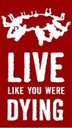 LIVE LIKE YOU WERE DYING logo