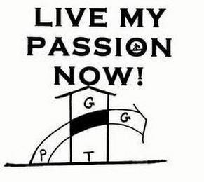 LIVE MY PASSION NOW! P T G G logo