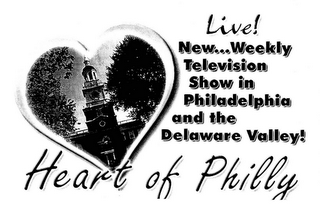 LIVE! NEW...WEEKLY TELEVISION SHOW IN PHILADELPHIA AND THE DELAWARE VALLEY! HEART OF PHILLY logo