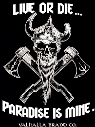 LIVE OR DIE PARADISE IS MINE. VALHALLA BRAND COMPANY CO. logo