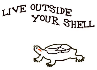 LIVE OUTSIDE YOUR SHELL logo