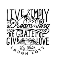 LIVE SIMPLY DREAM BIG BE GRATEFUL GIVE LOVE LAUGH LOTS LA ISLA logo