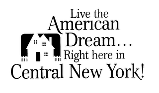 LIVE THE AMERICAN DREAM... RIGHT HERE IN CENTRAL NEW YORK logo