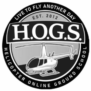 LIVE TO FLY ANOTHER DAY HELICOPTER ONLINE GROUND SCHOOL H.O.G.S. EST. 2012 logo