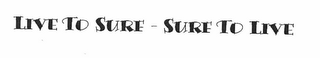 LIVE TO SURF - SURF TO LIVE logo