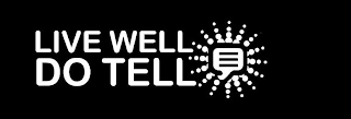 LIVE WELL DO TELL logo