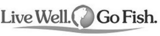 LIVE WELL. GO FISH. logo
