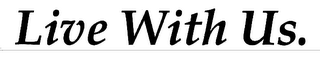 LIVE WITH US. logo