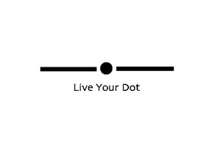 LIVE YOUR DOT