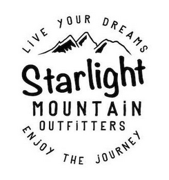 LIVE YOUR DREAMS STARLIGHT MOUNTAIN OUTFITTERS ENJOY THE JOURNEY logo