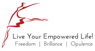LIVE YOUR EMPOWERED LIFE! FREEDOM BRILLIANCE OPULENCE logo
