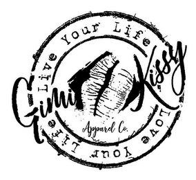 LIVE YOUR LIFE GIMI KISSY APPAREL CO. LOVE YOUR LIFE logo
