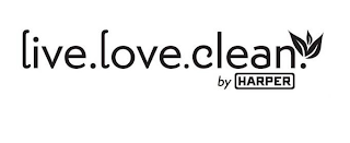 LIVE.LOVE.CLEAN. BY HARPER logo