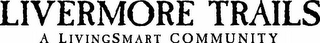 LIVERMORE TRAILS A LIVINGSMART COMMUNITY logo