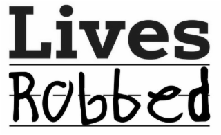 LIVES ROBBED logo