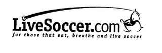 LIVESOCCER.COM FOR THOSE THAT EAT, BREATHE AND LIVE SOCCER logo