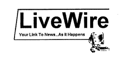 LIVEWIRE YOUR LINK TO NEWS...AS IT HAPPENS logo