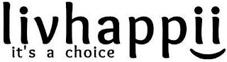 LIVHAPPII IT'S A CHOICE logo