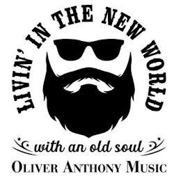 LIVIN' IN THE NEW WORLD WITH AN OLD SOUL OLIVER ANTHONY MUSIC logo