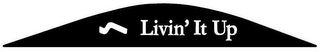 LIVIN' IT UP logo