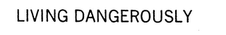 LIVING DANGEROUSLY logo