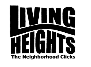 LIVING HEIGHTS THE NEIGHBORHOOD CLICKS logo