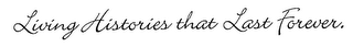 LIVING HISTORIES THAT LAST FOREVER logo