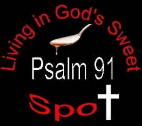 LIVING IN GOD'S SWEET PSALM 91 SPOT logo