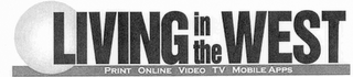LIVING IN THE WEST PRINT ONLINE VIDEO TV MOBILE APPS logo