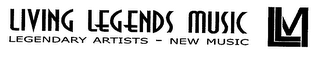 LIVING LEGENDS MUSIC LEGENDARY ARTISTS - NEW MUSIC LLM logo