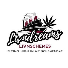 LIVNDREAMS LIVNSCHEMES FLYING HIGH IN MY SCHEMEBOAT logo