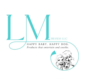 LM BRANDS LLC HAPPY BABY. HAPPY DOG. PRODUCTS THAT ENTERTAIN AND SOOTHE logo