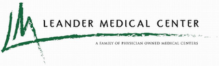 LM LEANDER MEDICAL CENTER A FAMILY OF PHYSICIAN OWNED MEDICAL CENTERS logo