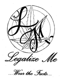 LM LEGALIZE ME...WEAR THE FACTS... logo
