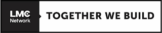 LMC NETWORK TOGETHER WE BUILD logo