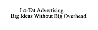 LO-FAT ADVERTISING. BIG IDEAS WITHOUT BIG OVERHEAD. logo
