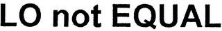 LO NOT EQUAL logo