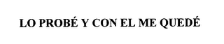 LO PROBE Y CON EL ME QUEDE logo
