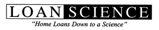 LOAN SCIENCE "HOME LOANS DOWN TO A SCIENCE" logo