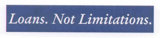 LOANS. NOT LIMITATIONS. logo