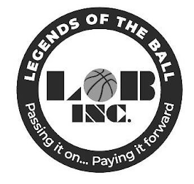 LOB INC. LEGENDS OF THE BALL PASSING IT ON... PAYING IT FORWARD logo