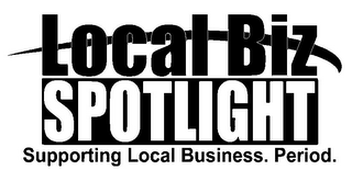 LOCAL BIZ SPOTLIGHT SUPPORTING LOCAL BUSINESS. PERIOD. logo