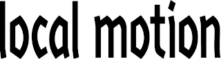 LOCAL MOTION
